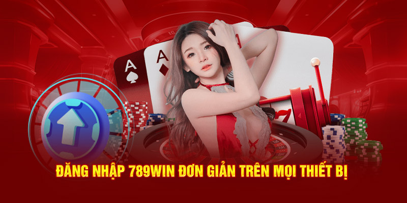 Đăng nhập 789Win đơn giản trên mọi thiết bị